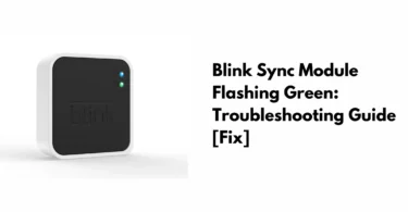 Blink Sync Module Flashing Green Troubleshooting Guide [Fix]